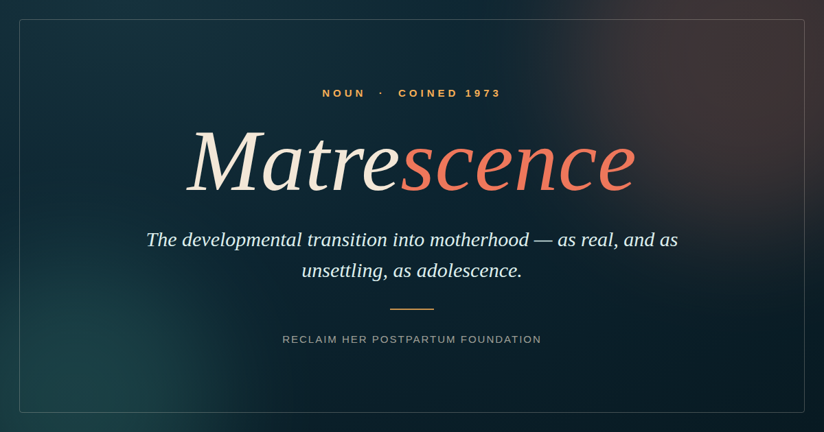 Illustration reading "Matrescence" with the definition: the developmental transition into motherhood, as real and as unsettling as adolescence